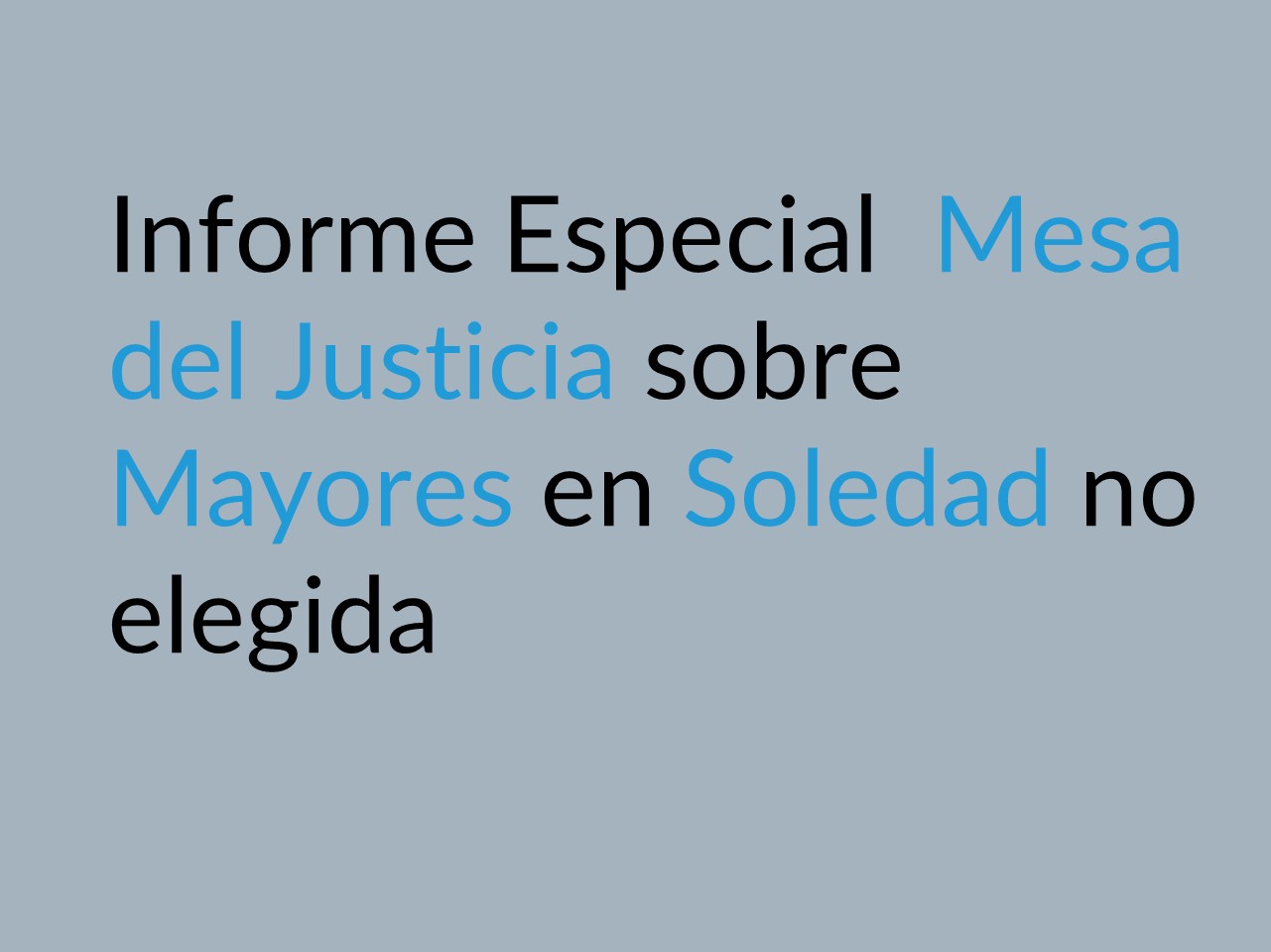 Informe Especial mesa del Justicia sobre Mayores en Soledad no elegida - Enlace al Documento Pdf