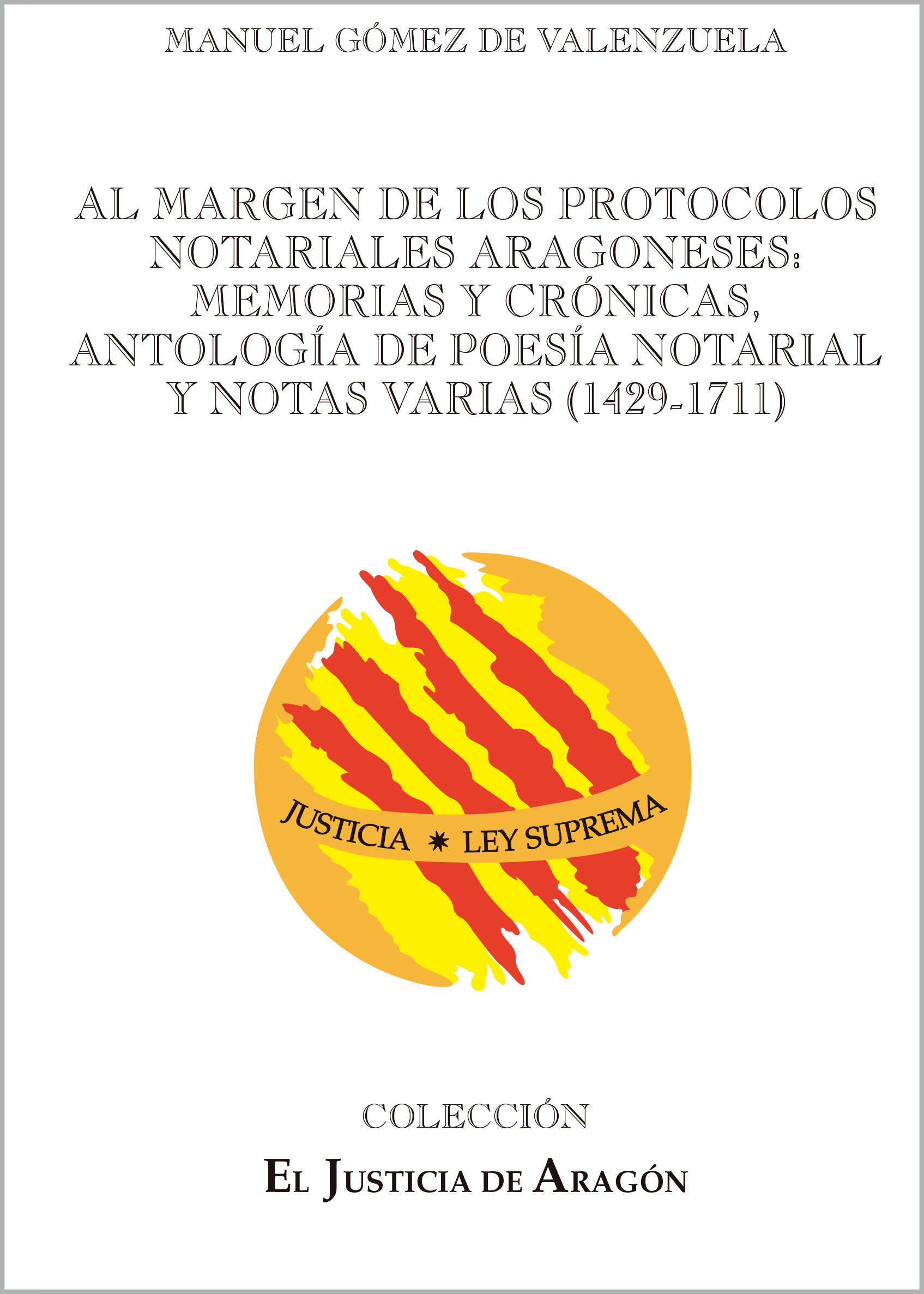 Al-margen-de-los-protocolos-notariales-aragoneses-memorias-y-crónicas,-antología-de-poesía-notarial-y-notas-varias-(1429-1711)