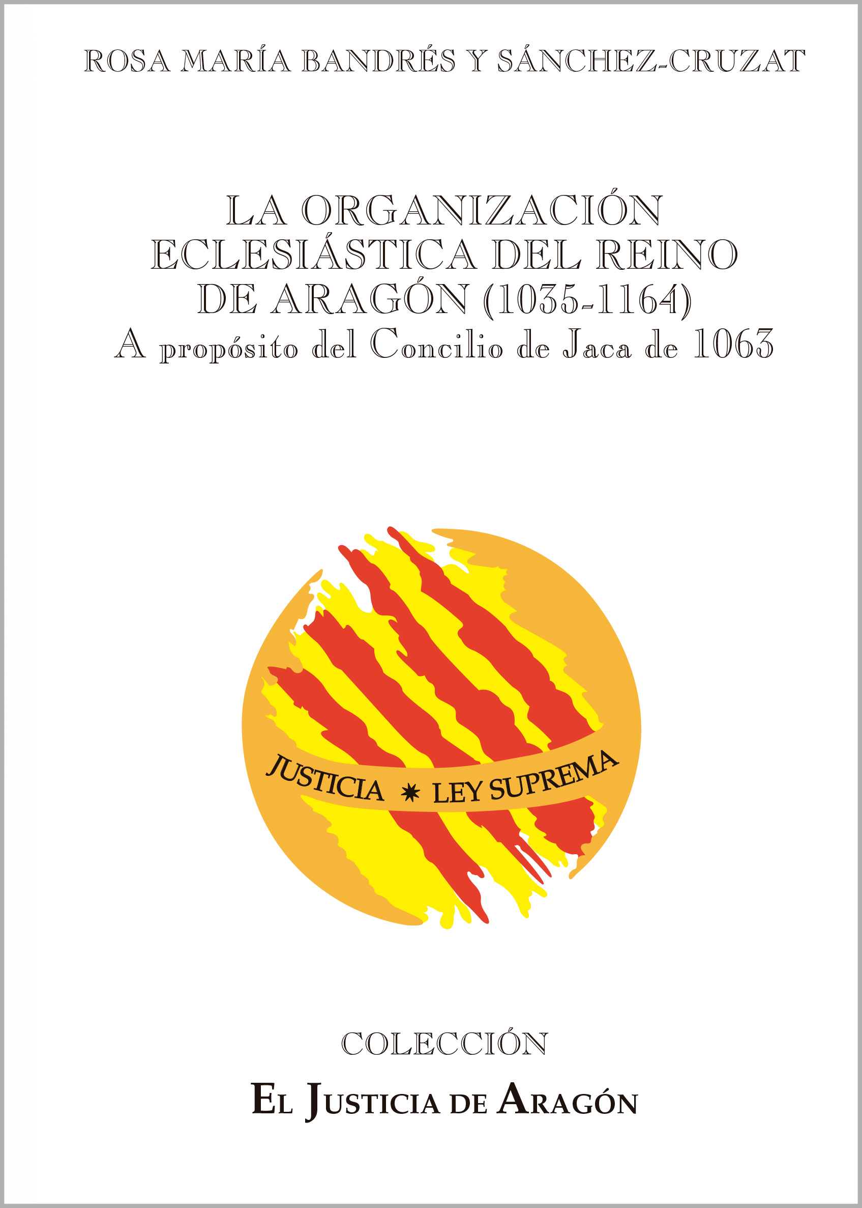 La-organización-eclesiástica-del-reino-de-Aragón-(1035-1164).-A-propósito-del-Concilio-de-Jaca-de-1063