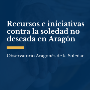 Catálogo de iniciativas contra la soledad no deseada en Aragón